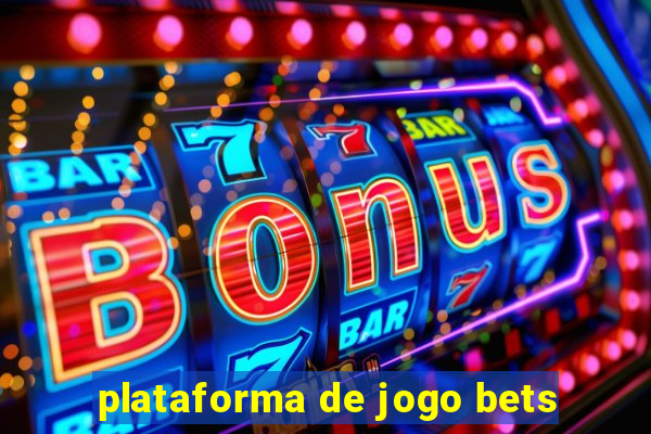 plataforma de jogo bets